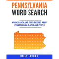 Pennsylvania Word Search: Word Search and Other Puzzles about Pennsylvania Places and People