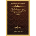 The Philosophy And Mechanical Principles Of Osteopathy (1902)