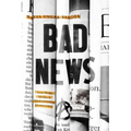 Bad News: How Woke Media Is Undermining Democracy