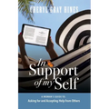 In Support of Myself: A woman's guide to asking for and accepting help from others.