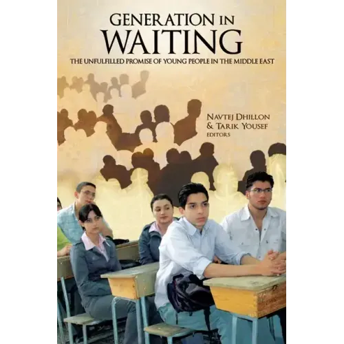 Generation in Waiting: The Unfulfilled Promise of Young People in the Middle East