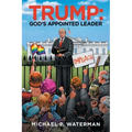 Trump: God's Appointed Leader