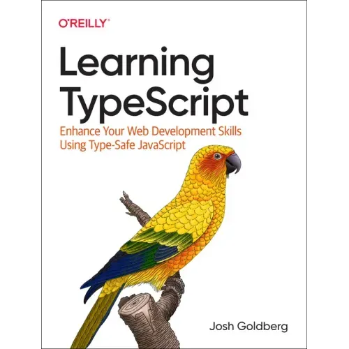 Learning Typescript: Enhance Your Web Development Skills Using Type-Safe JavaScript