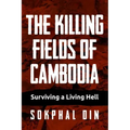 The Killing Fields of Cambodia: Surviving a Living Hell