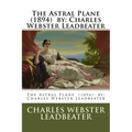 The Astral Plane (1894) by: Charles Webster Leadbeater