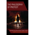 The Philosophy of Protest: Fighting for Justice without Going to War