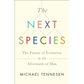 Next Species: The Future of Evolution in the Aftermath of Man