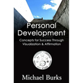 Personal Development: 43 Concepts of Success Through Visualization & Affirmation