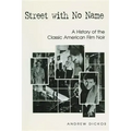 Street with No Name: A History of the Classic American Film Noir