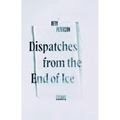 Dispatches from the End of Ice: Essays