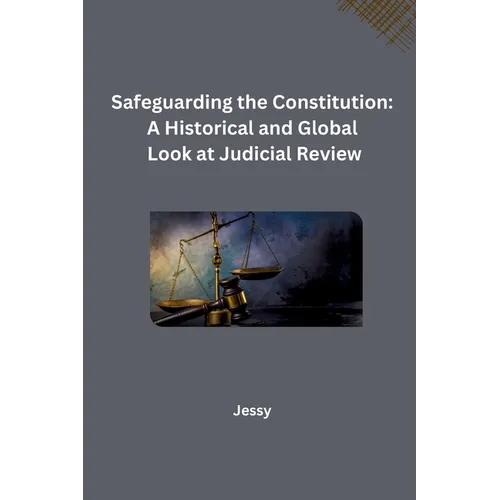 Safeguarding the Constitution: A Historical and Global Look at Judicial Review