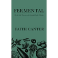 Fermental: The Art of & Obsession with Fermented Foods & Drinks