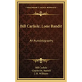Bill Carlisle, Lone Bandit: An Autobiography