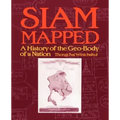 Siam Mapped: A History of the Geo-Body of a Nation