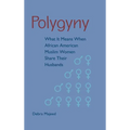 Polygyny: What It Means When African American Muslim Women Share Their Husbands