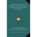 Ancient Sermons for Modern Times by Asterius, Bishop of Amasia Circa 375-405 A.D.
