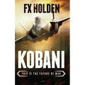 Kobani: This is the Future of War