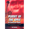 Planet of the Apes as American Myth: Race and Politics in the Films and Television Series