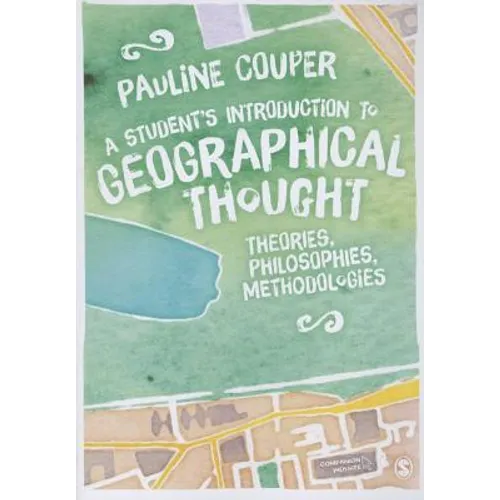 A Student's Introduction to Geographical Thought: Theories, Philosophies, Methodologies