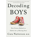 Decoding Boys: New Science Behind the Subtle Art of Raising Sons