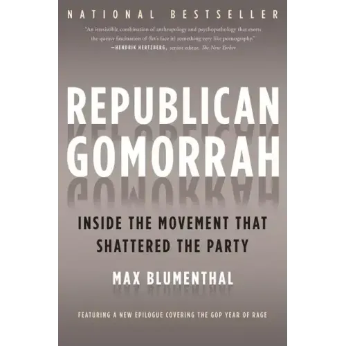 Republican Gomorrah: Inside the Movement That Shattered the Party