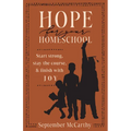 Hope for Your Homeschool: Start Strong, Stay the Course, and Finish with Joy
