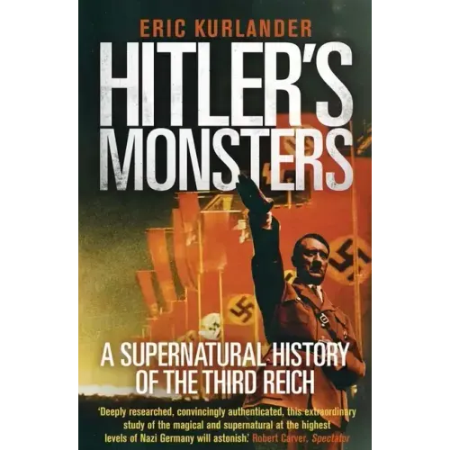 Hitler's Monsters: A Supernatural History of the Third Reich