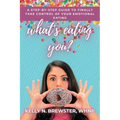 What's Eating You?: A Step-By-Step Guide to Finally Take Control of Your Emotional Eating