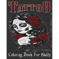 Tattoo Coloring Book For Adults: Over 205 Coloring Pages For Adult Relaxation With Beautiful Modern Tattoo Designs Such As Sugar Skulls, Hearts, Roses