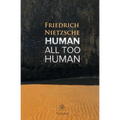 Human, All Too Human: A Book For Free Spirits