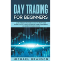 Day Trading For Beginners How To Profit Using Trading Tactics, Tools, Psychology, Money Management And Generate Passive Income