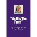 "As It Is The Truth": by Judge Anna von Reitz