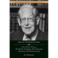 Serving the People of God: Collected Shorter Writings of J.I. Packer on the Church, Evangelism, the Charismatic Movement, and Christian Living
