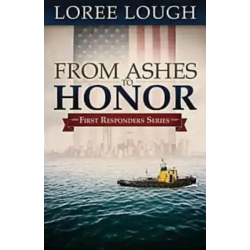 From Ashes to Honor: First Responders Book #1