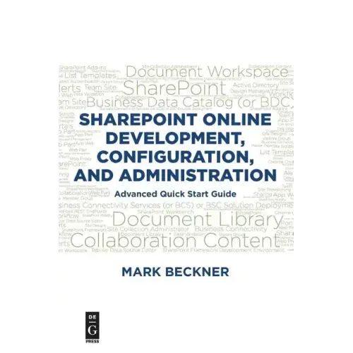 Sharepoint Online Development, Configuration, and Administration: Advanced Quick Start Guide