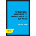 The Millennial Kingdom of the Franciscans in the New World