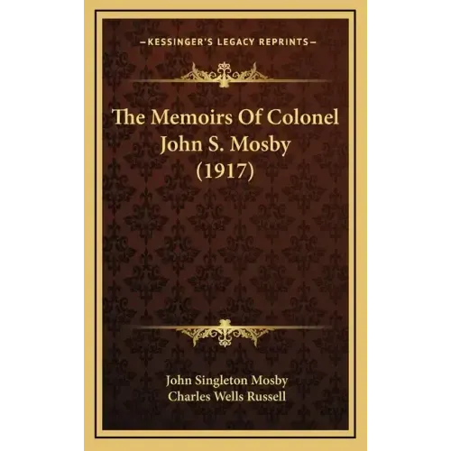 The Memoirs Of Colonel John S. Mosby (1917)