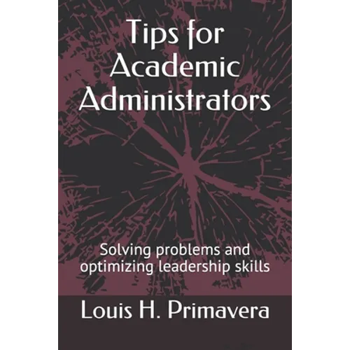 Tips for Academic Administrators: Solving problems and optimizing leadership skills