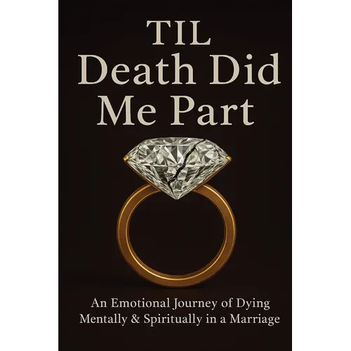 Til Death Did Me Part-An Emotional Journey of Dying Mentally & Spiritually in a Marriage