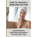 How To Choose A Skincare Routine: An Esthetician'S Daily Skincare Routines For Every Skin Type: Food Causes Acne