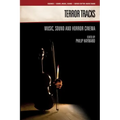 Terror Tracks: Music, Sound and Horror Cinema