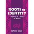 Roots of Identity: Language and Literacy in Mexico