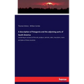 A description of Patagonia and the adjoining parts of South America: containing an account of the soil, produce, animals, vales, mountains, rivers and