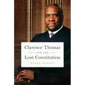 Clarence Thomas and the Lost Constitution