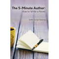 The Five Minute Author: How to Write a Novel