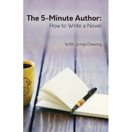 The Five Minute Author: How to Write a Novel
