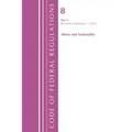 Code of Federal Regulations, Title 08 Aliens and Nationality, Revised as of January 1, 2024