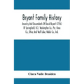 Bryant Family History; Ancestry And Descendants Of David Bryant (1756) Of Springfield, N.J.; Washington Co., Pa.; Knox Co., Ohio; And Wolf Lake, Noble