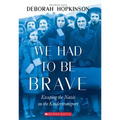 We Had to Be Brave: Escaping the Nazis on the Kindertransport (Scholastic Focus)