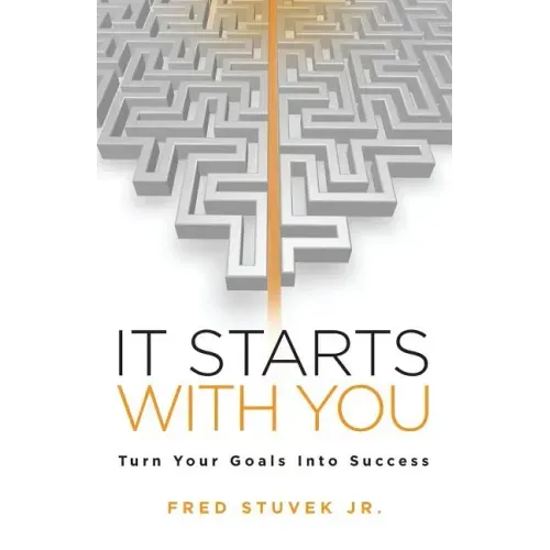 It Starts With You: Turn Your Goals Into Success
